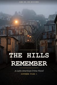 The Hills Remember: A Latin American Crime Novel - Southern Files 1 cover