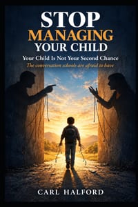 Stop Managing Your Child: Your Child Is Not Your Second Chance: The conversation schools are afraid to have cover