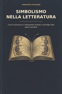 Simbolismo nella letteratura: Come riconoscere e interpretare simboli e archetipi nelle opere narrative cover