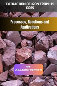 Extraction of Iron from Its Ores: Processes, Reactions and Applications cover