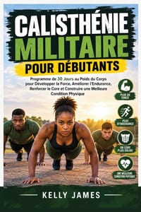 Calisthénie Militaire pour Débutants: Programme de 30 Jours au Poids du Corps pour Développer la Force, Améliorer l'Endurance, Renforcer le Core et Co cover