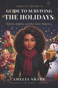 Amelia Shade's Guide to Surviving the Holidays: Relatives, Regifting, and Other Festive Obligations cover