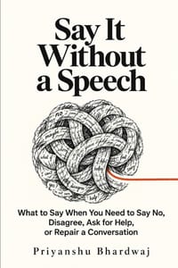 Say It Without a Speech: What to Say When You Need to Say No, Disagree, Ask for Help, or Repair a Conversation cover
