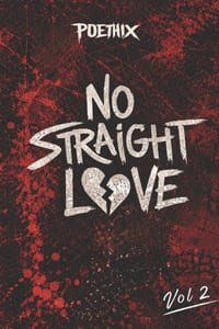 No Straight Love: Volume 2: A Poetry Collection About Love, Loss, Healing & Becoming cover