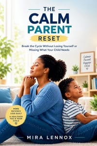 The Calm Parent Reset: Break the Cycle Without Losing Yourself or Missing What Your Child Needs cover