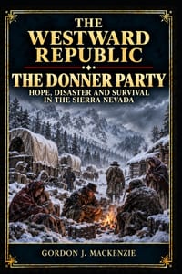 The Donner Party: Hope, Disaster and Survival in the Sierra Nevada cover
