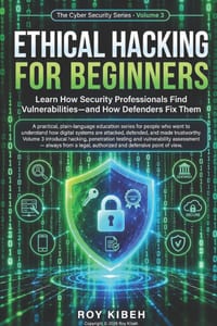Ethical Hacking for Beginners: Gain the skills to think like a hacker and the ethical foundation to act like a defender. cover