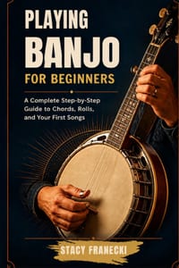 Playing Banjo for Beginners: Learn to Play the 5-String Banjo in 30 Days - Easy Rolls, Chord Charts, and Step-by-Step Lessons for Complete Beginners cover