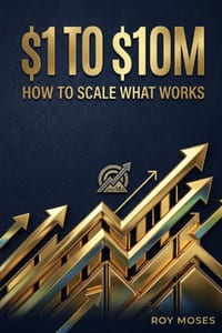 $1 to $10m: How to Scale What Works: The Operational Blueprint for Scaling Revenue, Optimizing Margins, and Building an Eight-Figure Enterprise cover