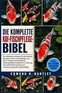 Die Komplette Koi-Fischpflege-Bibel: Der ultimative Leitfaden für die Aufzucht gesunder, vitaler und langlebiger Kois durch richtige Teichgestaltung, cover
