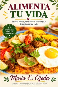 Alimenta Tu Vida: Recetas reales que Nutren y Transforman. cover
