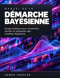 Manuel de la démarche bayésienne: Guide pratique pour construire, vérifier et présenter des modèles bayésiens cover