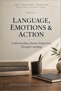Language, Emotions & Action: Understanding Human Experience Through Coaching cover