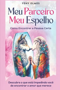 Meu Parceiro Meu Espelho: Como Encontrar a Pessoa Certa cover