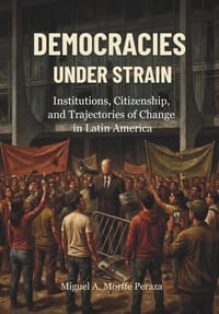 Democracies Under Strain: Institutions, Citizenship, and Trajectories of Change in Latin America cover
