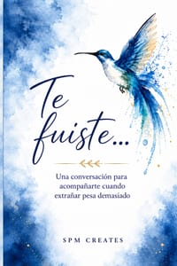 Te fuiste...: Una conversación para acompañarte cuando extrañar pesa demasiado cover