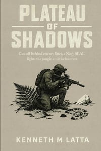 Plateau of Shadows: Cut off behind enemy lines, a Navy SEAL fights the jungle and the hunt cover