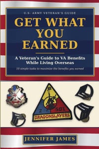 Get What You Earned: A Veteran's Guide to VA Benefits While Living Overseas: VA Benefits cover