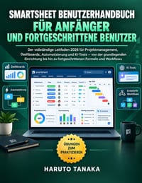 Smartsheet Benutzerhandbuch Für Anfänger Und Fortgeschrittene Benutzer: Der vollständige Leitfaden 2026 für Projektmanagement, Dashboards, Automatisie cover