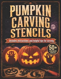 Pumpkin Carving Stencils: 50+ Spooky Patterns for Creating Halloween Decorations with Step-by-Step Carving Instructions and Helpful Tips cover