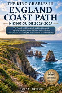 The King Charles III England Coast Path Hiking Guide 2026: The Complete Hiking Guide to King Charles III England Coast Path: Coastal Walks, Trail Navi cover