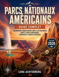 Parcs Nationaux Américains Guide Complet: Yellowstone, Grand Canyon, Zion et les Plus Beaux Parcs à Visiter Absolument, Itinéraires et Conseils Pratiq cover