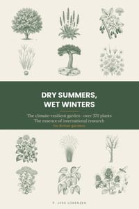 Dry Summers, Wet Winters: The Climate-Resilient Garden - over 370 plants for drought and downpours: the essence of international research and garden p cover