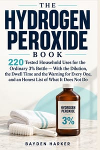 The Hydrogen Peroxide Book: 220 Tested Household Uses for the Ordinary 3% Bottle - With the Dilution, the Dwell Time and the Warning for Every One, an cover