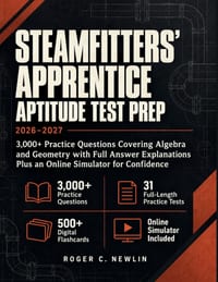 Steamfitters' Apprentice Aptitude Test Prep 2026-2027: 3,000+ Practice Questions Covering Algebra and Geometry with Full Answer Explanations Plus an O cover