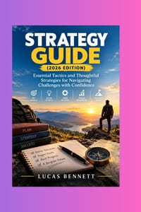 Strategy Guide (2026 Edition): Essential Tactics and Thoughtful Strategies for Navigating Challenges with Confidence cover