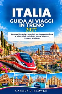 Guide de l'Italie à petit budget 2026 2027: Percorsi ferroviari, consigli per la prenotazione e itinerari cittadini per Roma, Firenze, Venezia e Milan cover