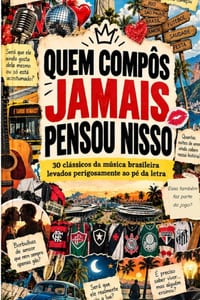 Quem Compôs Jamais Pensou Nisso: 30 clássicos da música brasileira levados perigosamente ao pé da letra cover