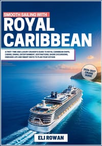 Smooth Sailing with Royal Caribbean 2026-2027: A First-Time Cruiser's Guide to Royal Caribbean Ships, Cabins, Dining, Entertainment, Destinations, Sho cover
