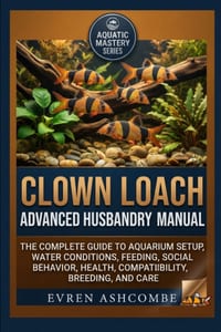 Clown Loach Advanced Husbandry Manual: The Complete Guide to Aquarium Setup, Water Conditions, Feeding, Social Behavior, Health, Compatibility, Breedi cover