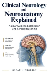 Clinical Neurology and Neuroanatomy Explained: A Clear Guide to Localization and Clinical Reasoning cover