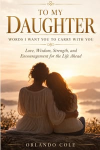 To My Daughter Words I Want You to Carry with You: Love, Wisdom, Strength, and Encouragement for the Life Ahead cover