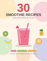 30 Smoothie Recipes: Simple, Delicious Blends for Every Day: An Illustrated Recipe Book with Easy Step-by-Step Directions cover