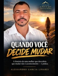 Quando Você Decide Mudar: A história de uma mulher que descobriu que mudar não é acontecimento - é prática cover