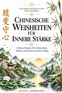 Chinesische Weisheiten für innere Stärke: Zeitlose Impulse für Gelassenheit, Balance, Klarheit und einen bewussten Alltag cover