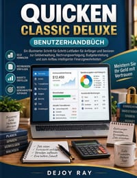 Quicken Classic Deluxe Benutzerhandbücher für Anfänger und Senioren: Der illustrierte Leitfaden für Geldmanagement, Rechnungsverfolgung und den Aufbau cover