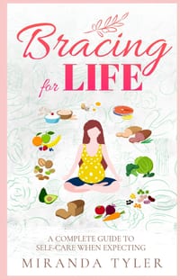 Bracing For Life: A Complete Guide to Self-Care When Expecting cover