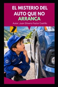 El Misterio del Auto Que No Arranca: Una aventura infantil para descubrir que los problemas se resuelven pensando, observando y trabajando en equipo. cover