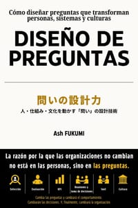 Diseño de Preguntas: Cómo diseñar preguntas que transforman personas, sistemas y culturas cover