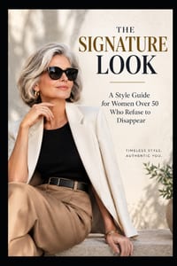 The Signature Look: A Style Guide for Women Over 50 Who Refuse to Disappear cover