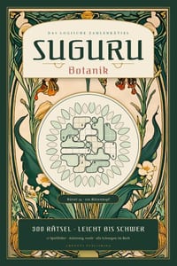 Suguru: Botanik: 300 logische Zahlenrätsel auf 17 Spielfeldern, von leicht bis schwer, mit Anleitung, sechs Lösungstechniken und allen Lösungen cover