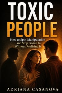 Toxic People: They're Manipulating You and You Don't Even Realize It cover