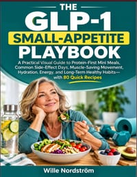 The Glp-1 Small-Appetite Playbook: A Practical Visual Guide to Protein-First Mini Meals, Common Side-Effect Days, Muscle-Saving Movement, Hydration, E cover