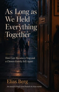 As Long as We Held Everything Together: How Care Became a Trap an a Chosen Family Fell Apart cover
