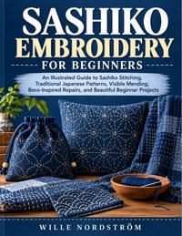 Sashiko Embroidery for Beginners: An Illustrated Guide to Sashiko Stitching, Traditional Japanese Patterns, Visible Mending, Boro-Inspired Repairs, an cover