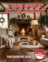 French Country Cottage Christmas Photography Book: 2026 Edition Showcasing Elegant Holiday Decor Cozy Cottage Interiors and Timeless Christmas Charm cover